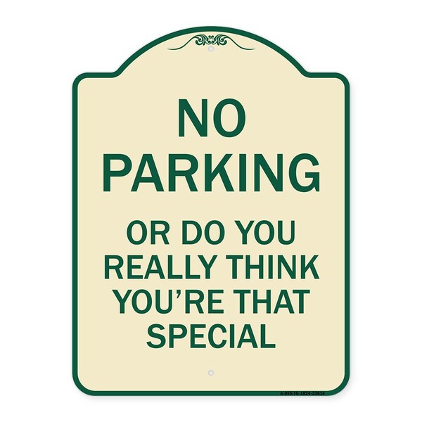 Signmission No Parking or Do You Really Think You Are That Special Heavy-Gauge Alum, 24" x 18", TG-1824-23614 A-DES-TG-1824-23614 - main